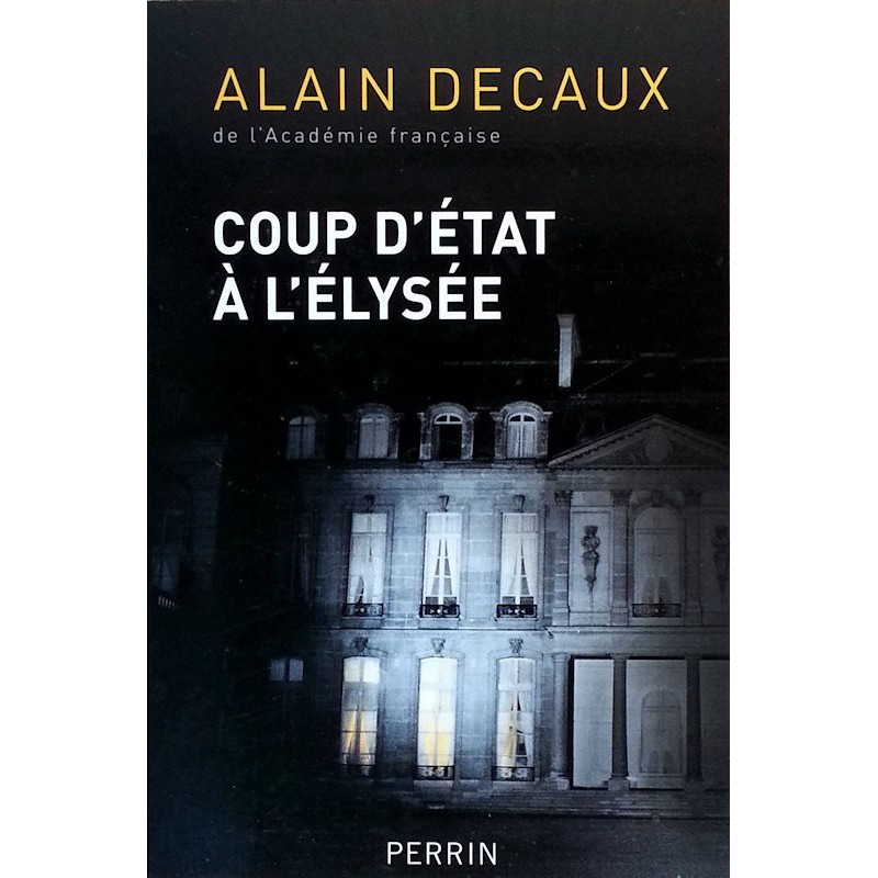 Alain Decaux - Coup d'état à l'Élysée