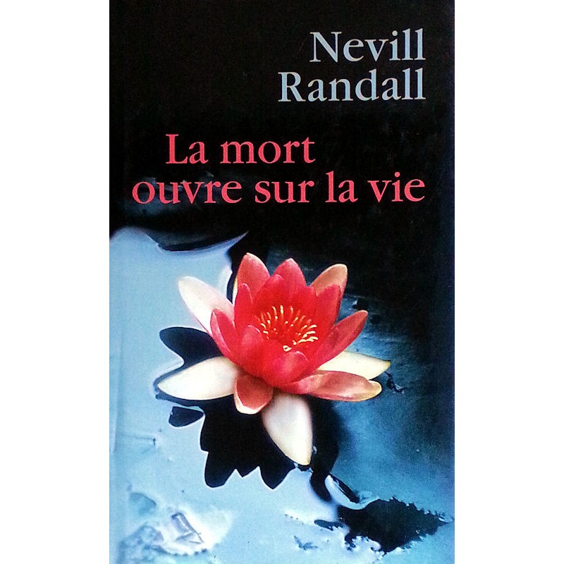 Nevill Randall - La mort ouvre sur la vie
