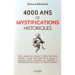 Gerald Messadié - 4000 ans de mystifications historiques