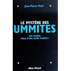 Jean-Pierre Petit - Le mystère des Ummites : Une science venue d'une autre planète ?