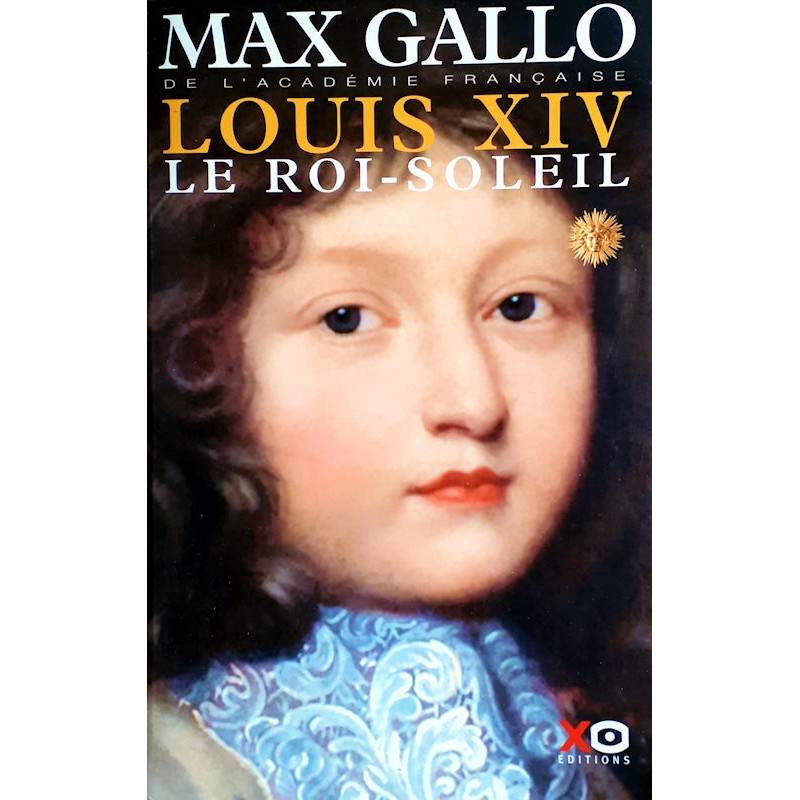 Max Gallo - Louis XIV, Tome 1 : Le Roi-Soleil