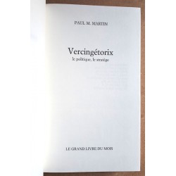 Paul M. Martin - Vercingétorix : Le politique, le stratège