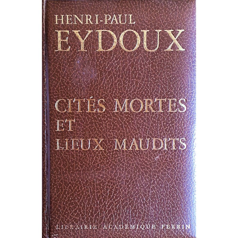 Henri-Paul Eydoux - Cités mortes et lieux maudits de France