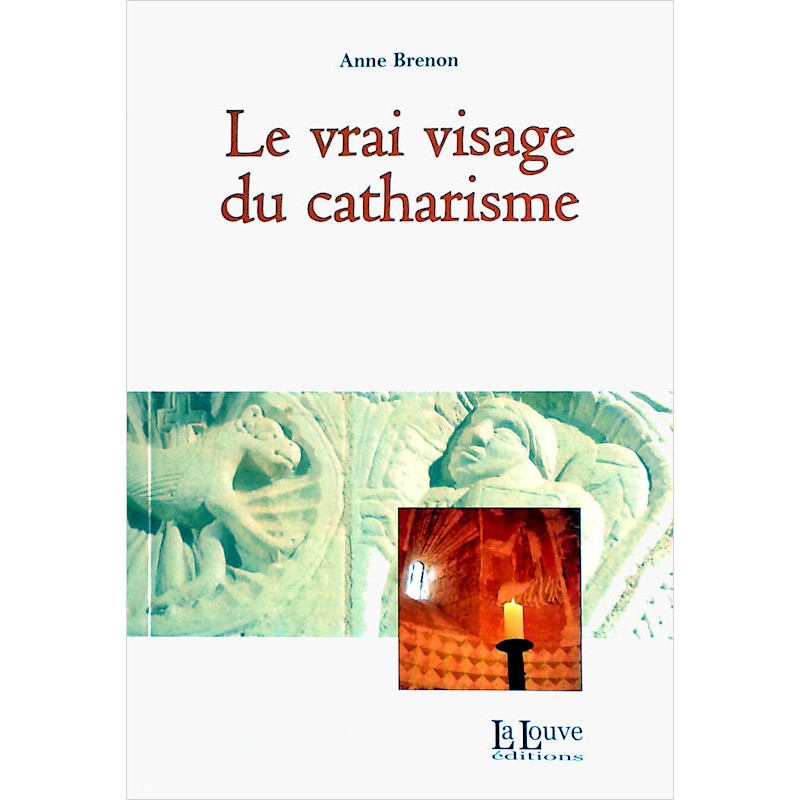 Anne Brenon - Le vrai visage du catharisme