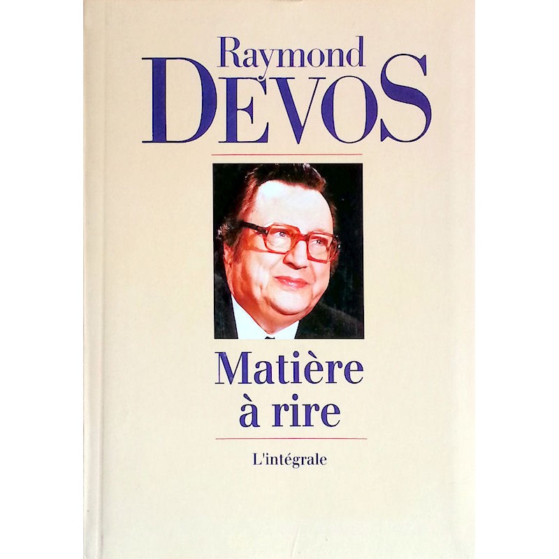 Raymond Devos - Matière à rire : L'intégrale