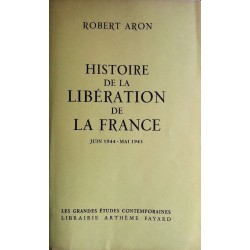 Robert Aron - Histoire de la libération de la France, Juin 1944 - Mai 1945