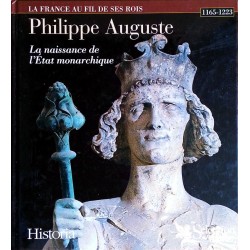 Jean Flori - Philippe Auguste 1165-1223 : La naissance de l'État monarchique