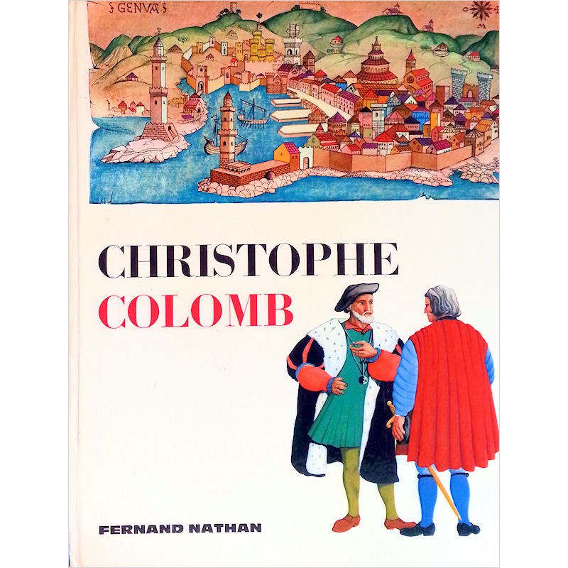 Collectif - Christophe Colomb : Sa vie et ses voyages
