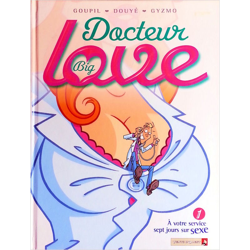 Goupil, Douyé, Gyzmo - Docteur Big Love, Tome 1 : À votre service sept jours sur sexe