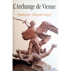 Françoise Chandernagor - Leçons de ténèbres, Tome 2 : L'Archange de Vienne