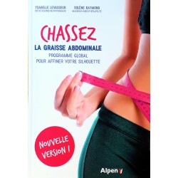 Ysabelle Levasseur, Solène Raymond - Chassez la graisse abdominale : Programme global pour affiner votre silhouette