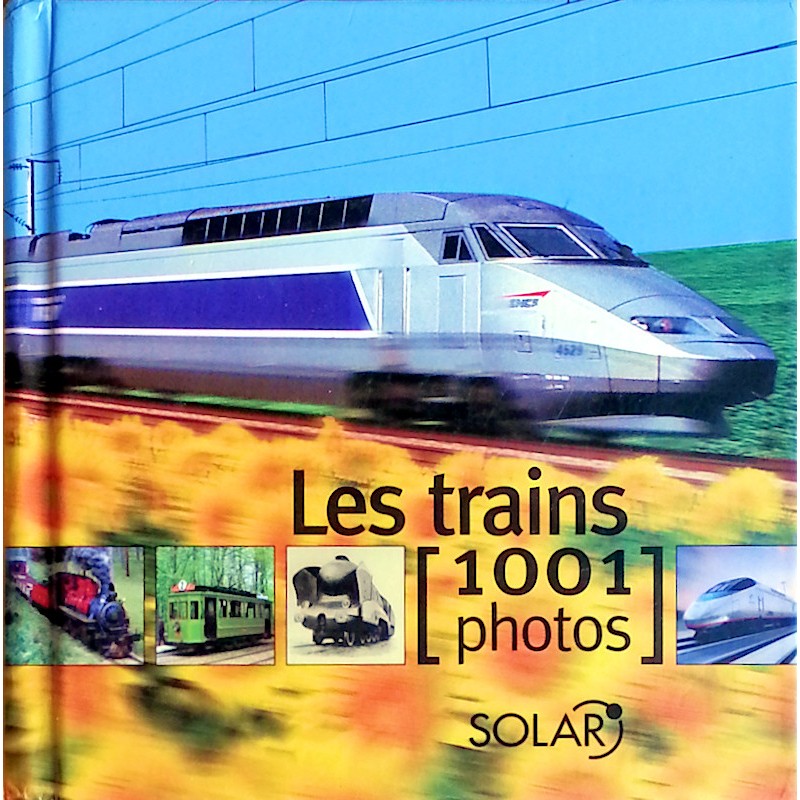 Collectif - Les trains (1001 photos)