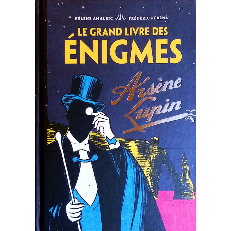 Hélène Amalric, Frédéric Rébéna - Le grand livre des énigmes : Arsène Lupin