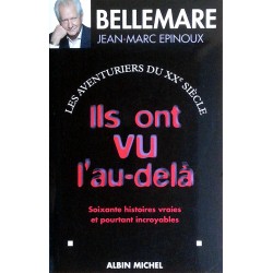 Pierre Bellemare, Jean-Marc Épinoux - Ils ont vu l'au-delà : Soixante histoires vraies et pourtant incroyables