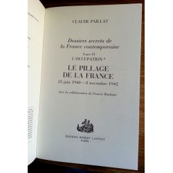 Claude Paillat - Dossiers secrets de la France contemporaine, Tome 6 : L'occupation, le pillage de la France juin 1940-Nov. 1942