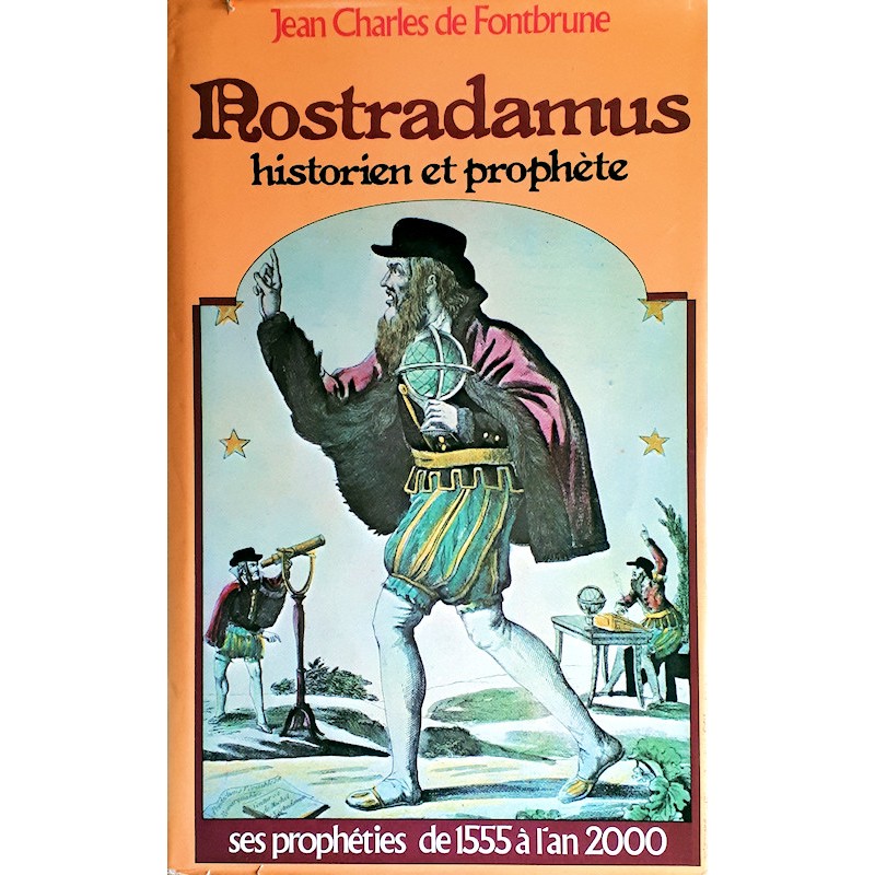 Jean-Charles de Fontbrune - Nostradamus, historien et prophète : Les prophéties de 1555 à l'an 2000