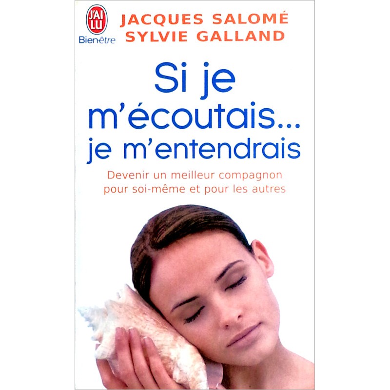 Jacques Salomé, Sylvie Galland - Si je m'écoutais... je m'entendrais