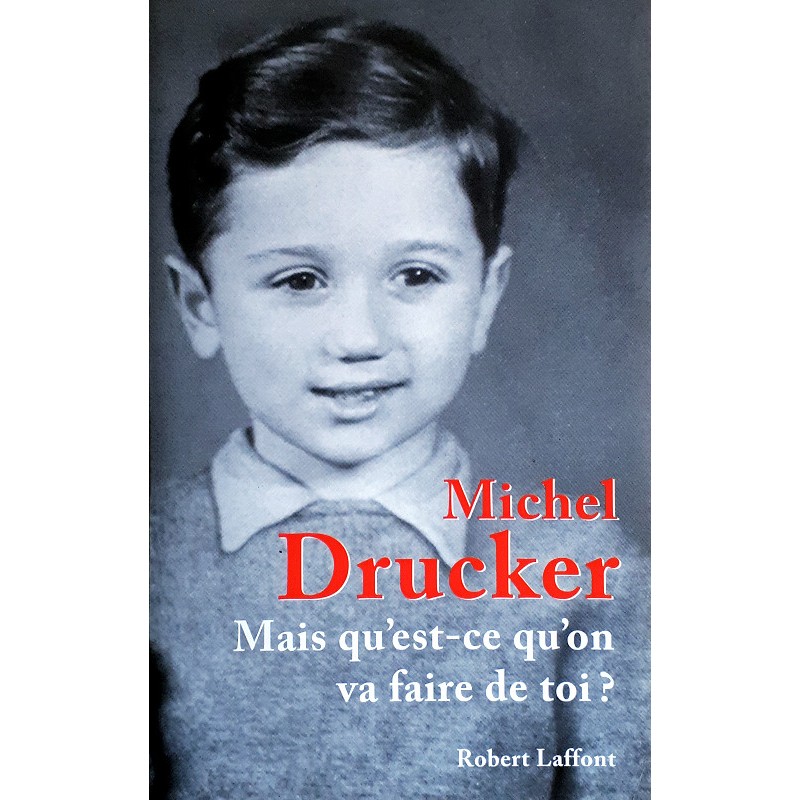 Michel Drucker - Mais qu'est-ce qu'on va faire de toi ?