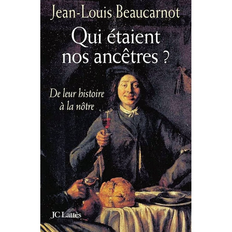 Jean-Louis Beaucarnot - Qui étaient nos ancêtres ?