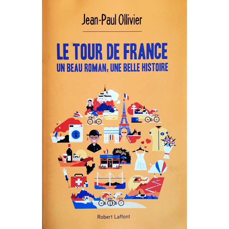 Jean-Paul Ollivier - Le Tour de France : Un beau roman, une belle histoire