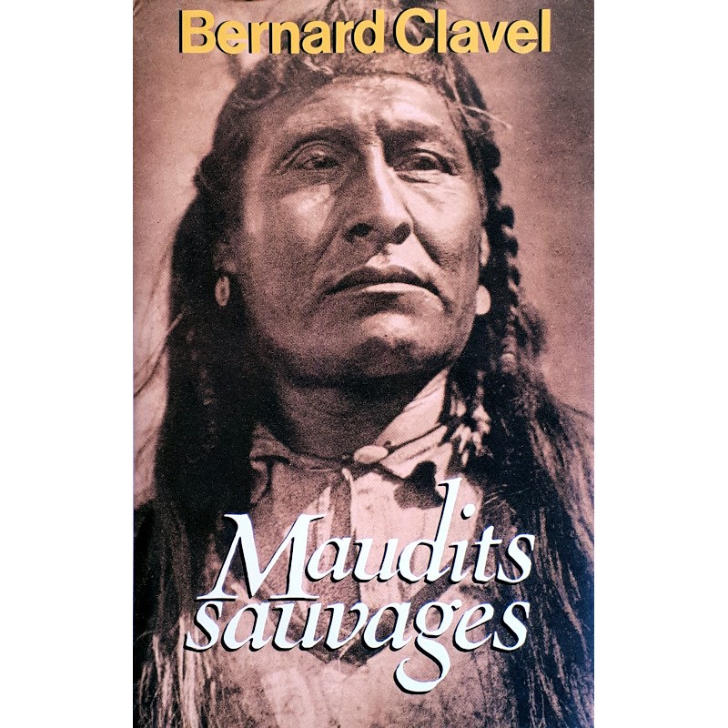 Bernard Clavel - Le Royaume du Nord, Tome 6 : Maudits sauvages