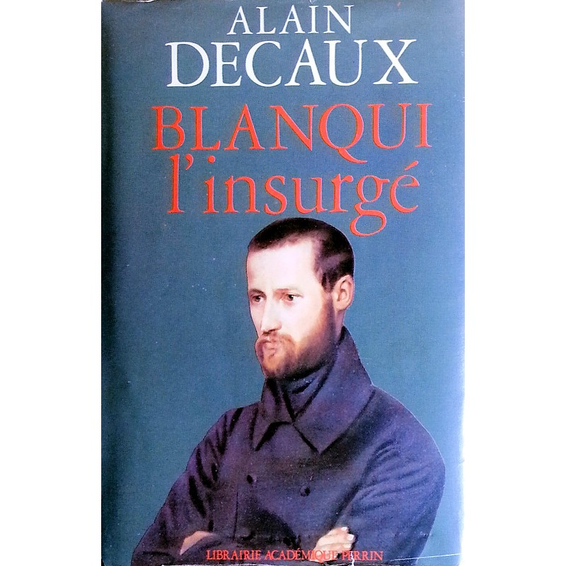 Alain Decaux - Blanqui l'insurgé