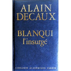 Alain Decaux - Blanqui l'insurgé