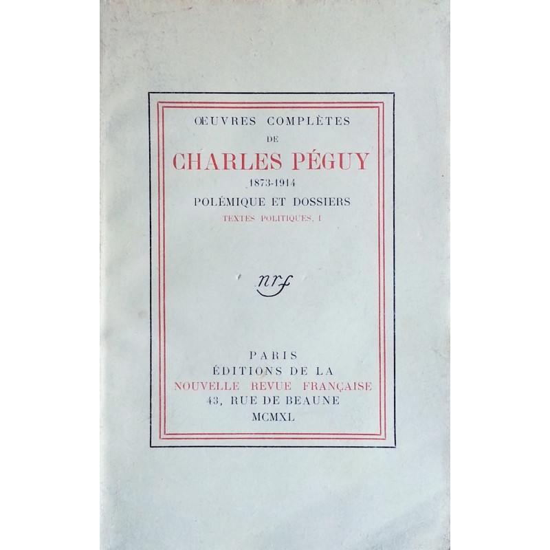 Œuvres complètes de Charles Péguy 1873-1914 - Polémique et dossiers : Textes politiques I