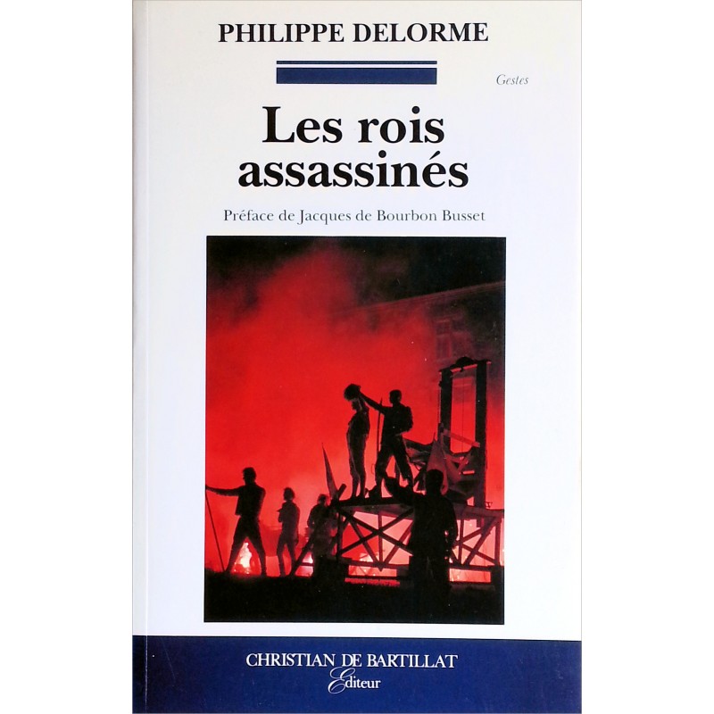 Philippe Delorme - Les rois assassinés