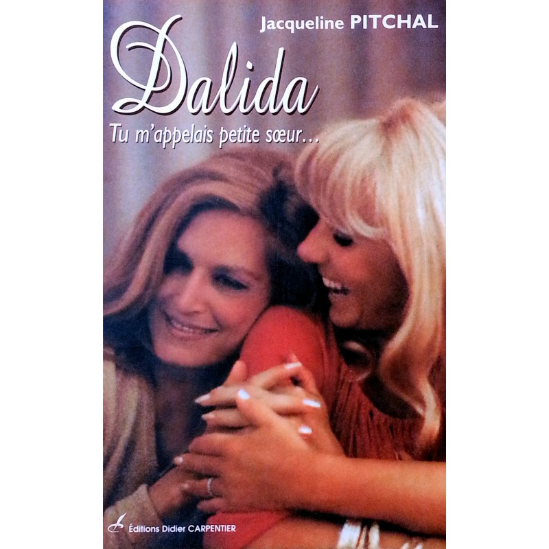 Jacqueline Pitchal - Dalida : Tu m'appelais petite sœur...