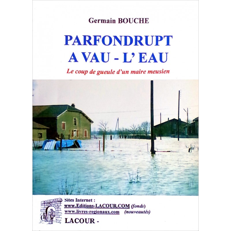 Germain Bouche - Parfondrupt à vau-l'eau : Le coup de gueule d'un maire meusien