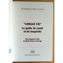 Professeur Robert Tocquet - "Longue vie" Le guide de santé et de longévité : Pour rajeunir et être en pleine forme à tout âge