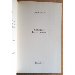 Franck Ferrand - François Ier : Roi de chimères