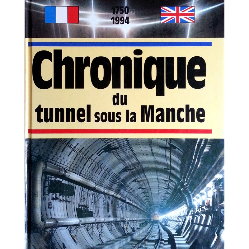 Collectif - Chronique du tunnel sous la Manche 1750-1994