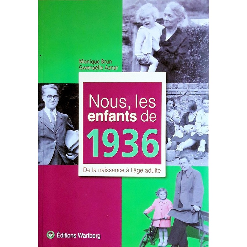 Monique Brun & Gwenaëlle Aznar - Nous, les enfants de 1936 : De la naissance à l'âge adulte