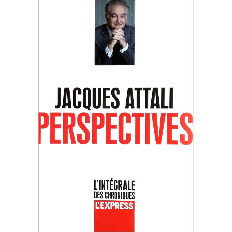 Jacques Attali - Perspectives : L'intégrale des chroniques, Volume 1