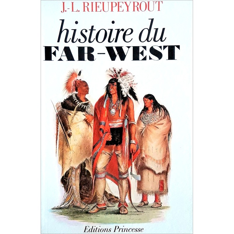 J.L. Rieupeyrout - Histoire du Far-West
