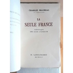 Charles Maurras - La seule France : Chronique des jours d'épreuve