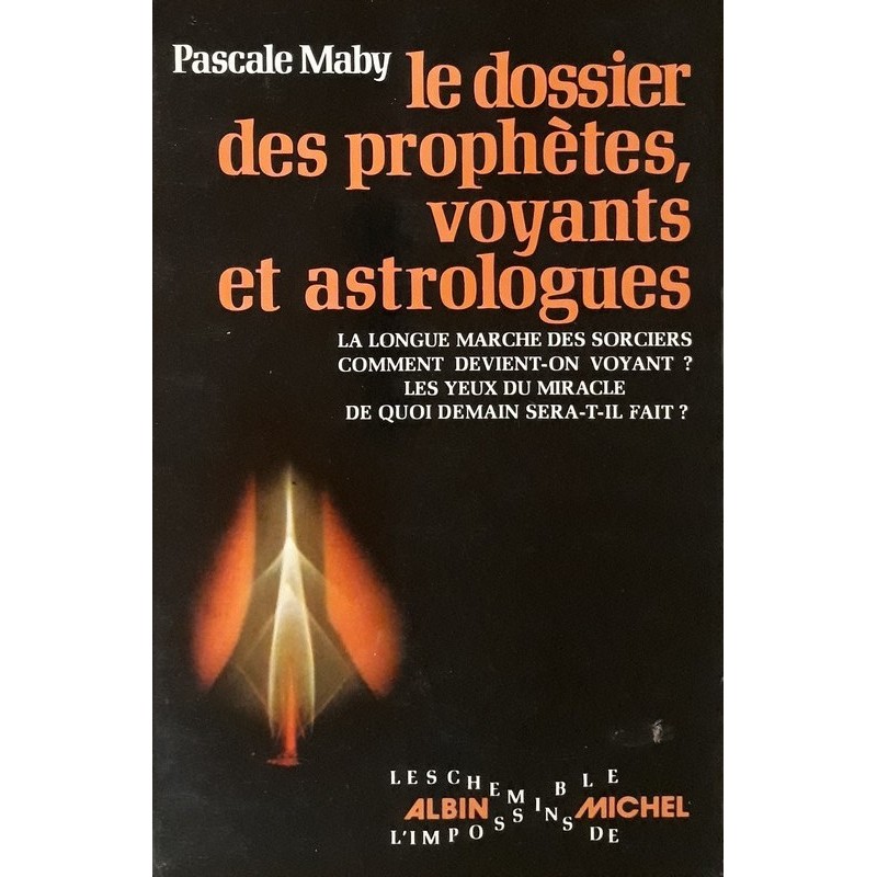 Pascale Maby - Le dossier des prophètes, voyants et astrologues