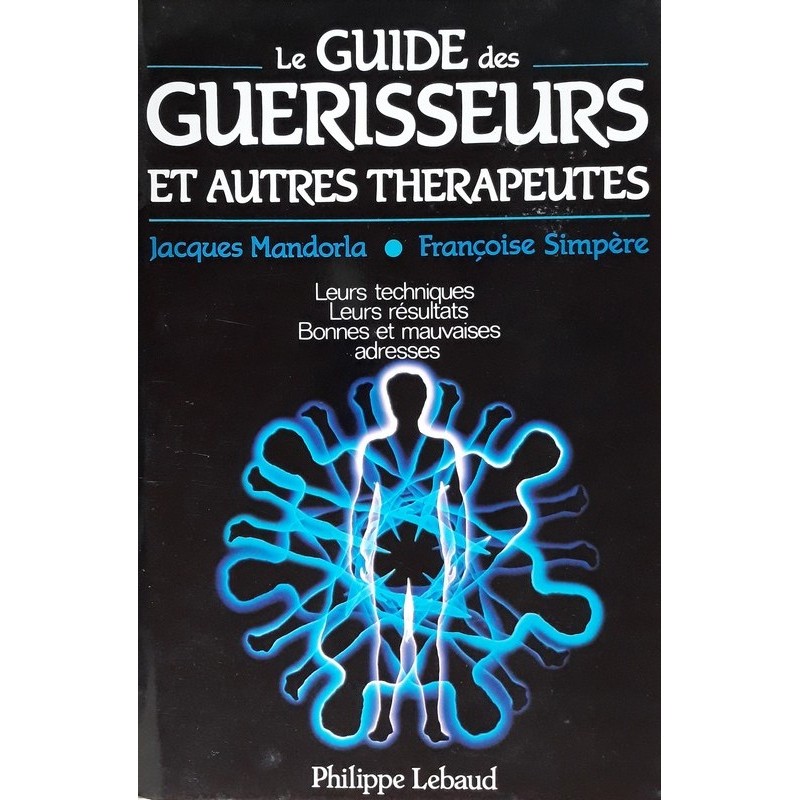 Jacques Mandorla & Françoise Simpère - Le guide des guérisseurs et autres thérapeutes