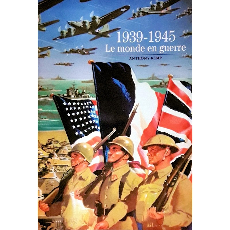 Anthony Kemp - 1939-1945 Le monde en guerre
