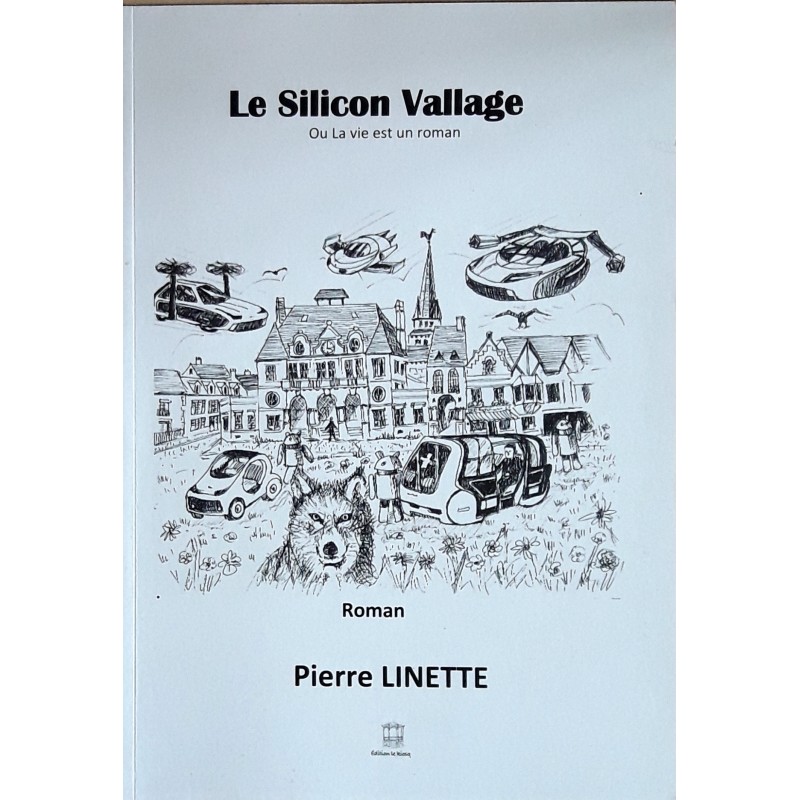 Pierre Linette - Le silicon vallage ou la vie est un roman