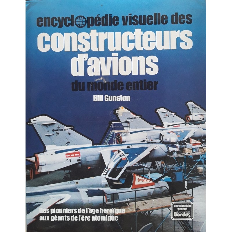 Bill Gunston - Encyclopédie visuelle des constructeurs d'avions du monde entier