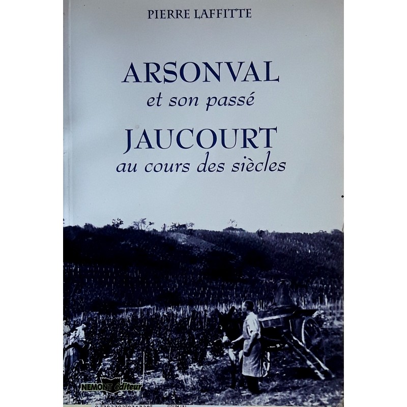 Pierre Lafitte - Arsonval et son passé - Jaucourt au cours des siècles