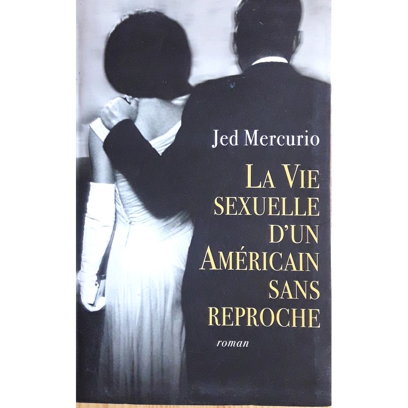 Jed Mercurio - La vie sexuelle d'un américain sans reproche