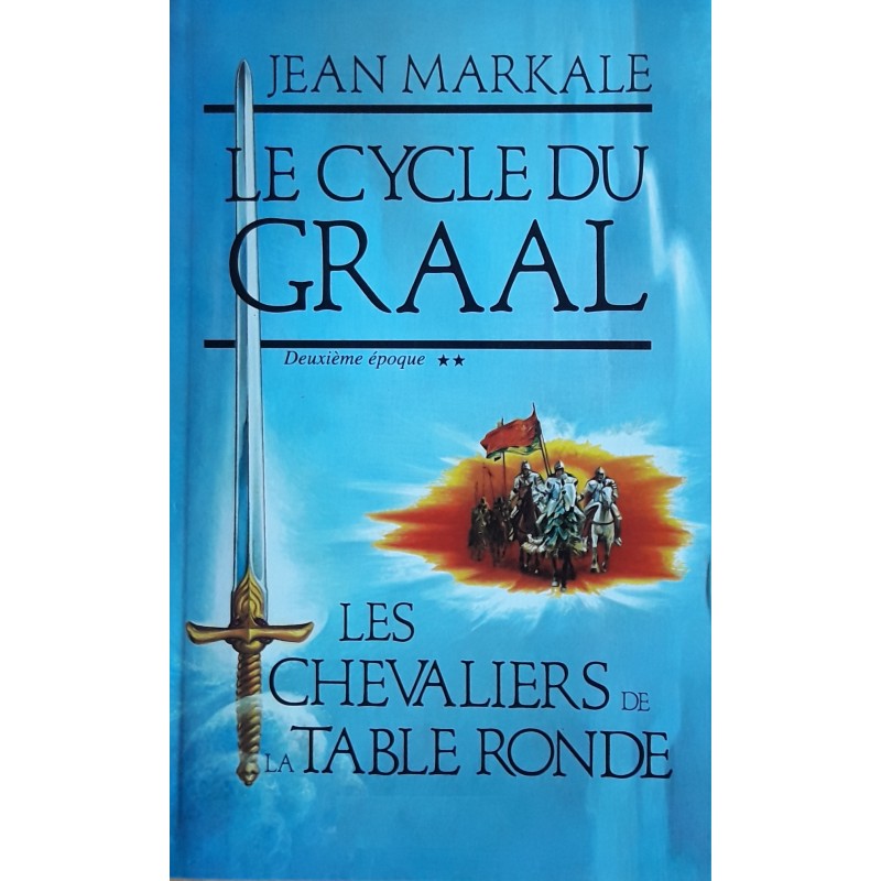 Jean Markale - Le cycle du Graal, Tome 2 : Les chevaliers de la table ronde