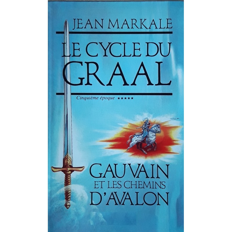 Jean Markale - Le cycle du Graal, Tome 5 : Gauvin et les chemins d'Avalon