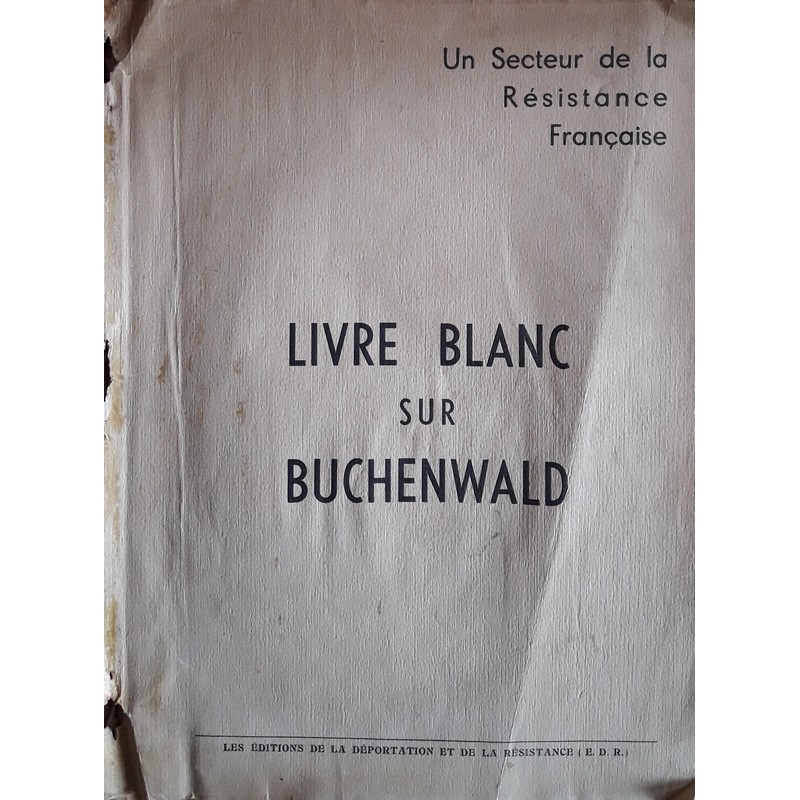 Livre blanc sur Buchenwald - Un secteur de la résistance française