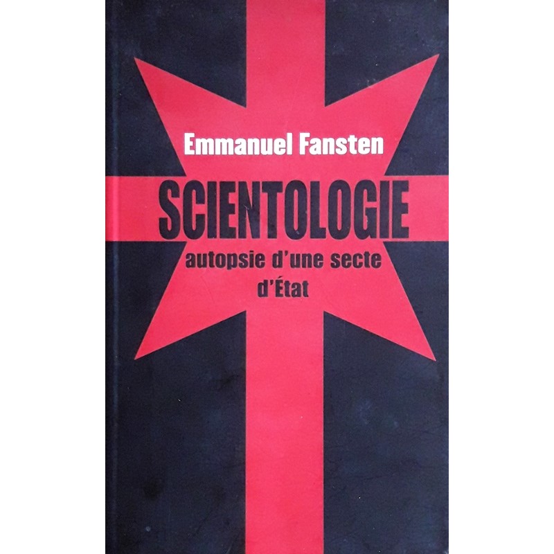 Emmanuel Fansten - Scientologie : Autopsie d'une secte au service de l'état