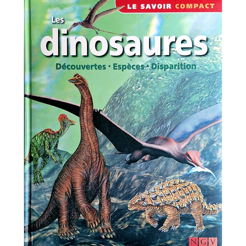 Collectif - Les dinosaures : Découvertes - Espèces - Disparition